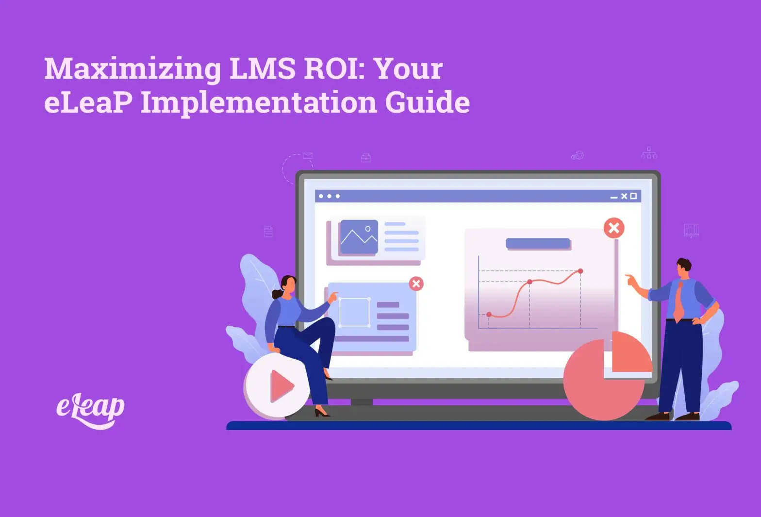 Unlocking Maximum LMS ROI with eLeaP:   Your Step‑by‑Step Blueprint for Learning Investment Success