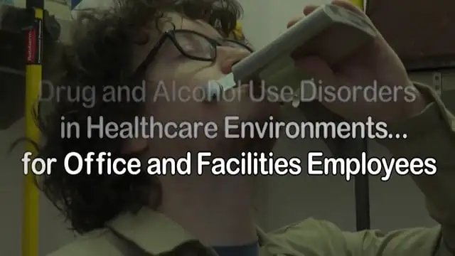 Drug And Alcohol Use Disorders In Healthcare Environments For Office And Facilities Employees