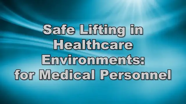 Safe Lifting In Healthcare Environments For Medical Personnel