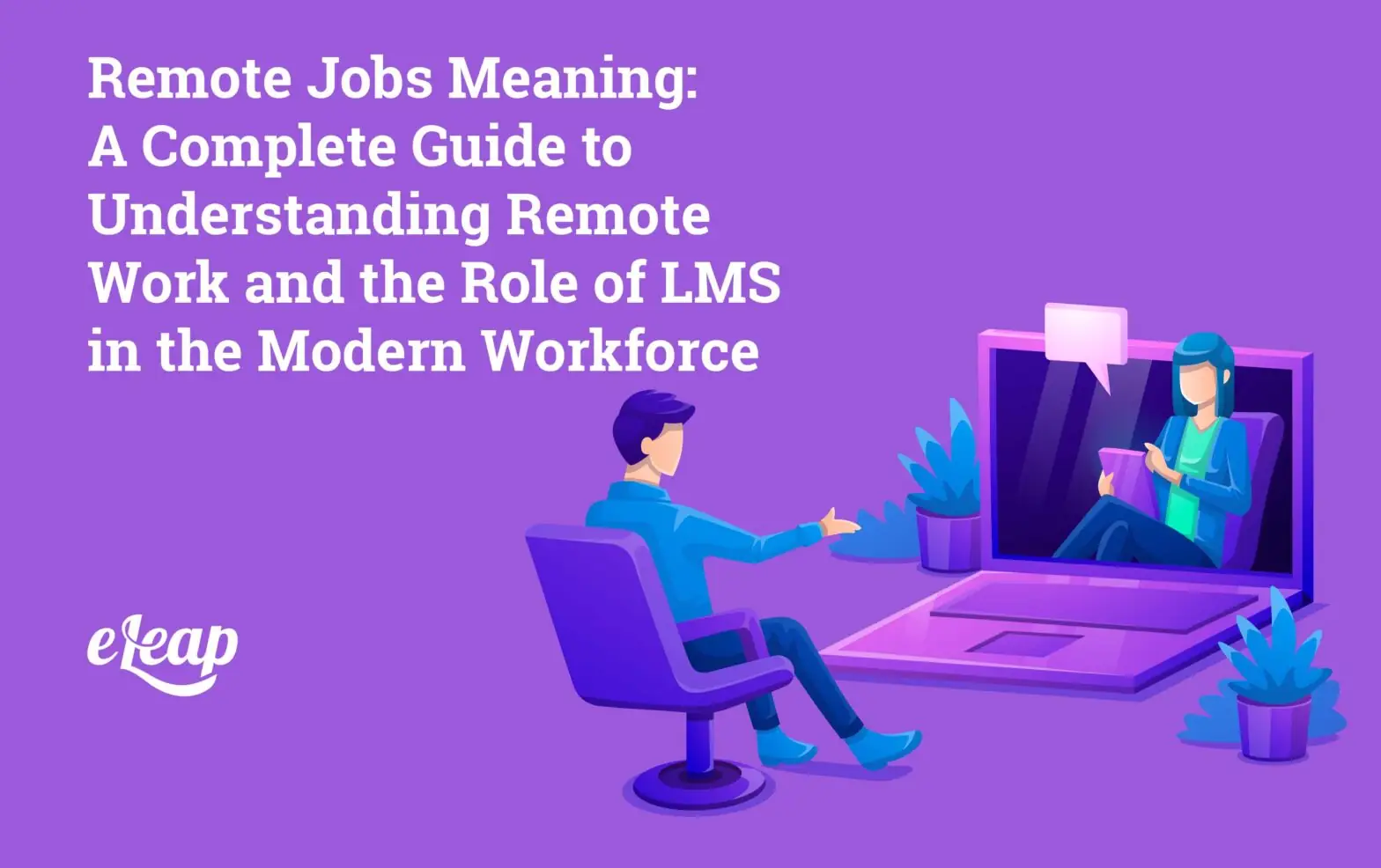 Remote Jobs Meaning: A Complete Guide to Understanding Remote Work and the Role of LMS in the Modern Workforce