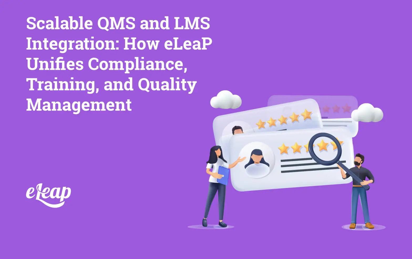 Scalable QMS and LMS Integration: How eLeaP Unifies Compliance, Training, and Quality Management