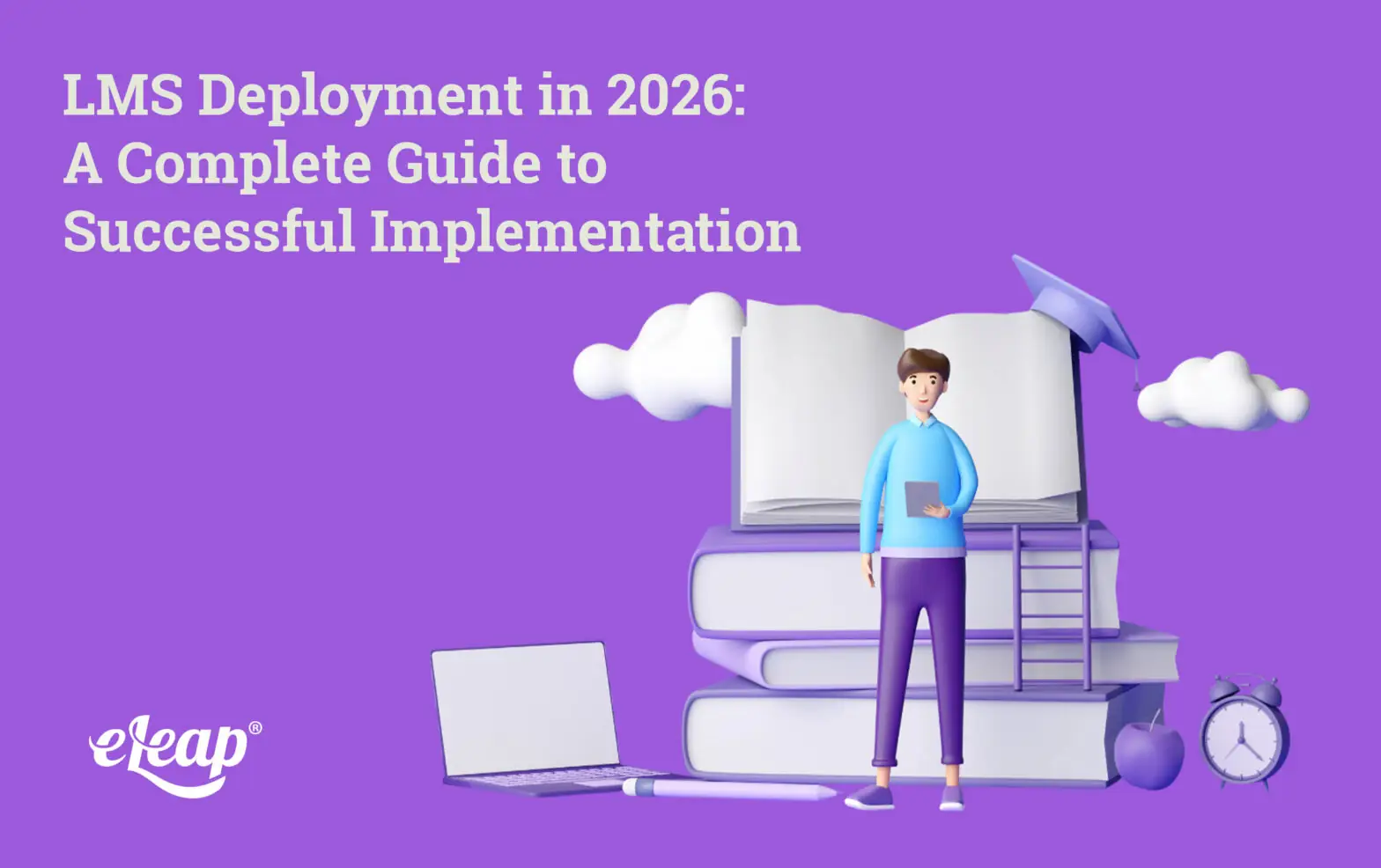 LMS Deployment in 2026: A Complete Guide to Successful Implementation