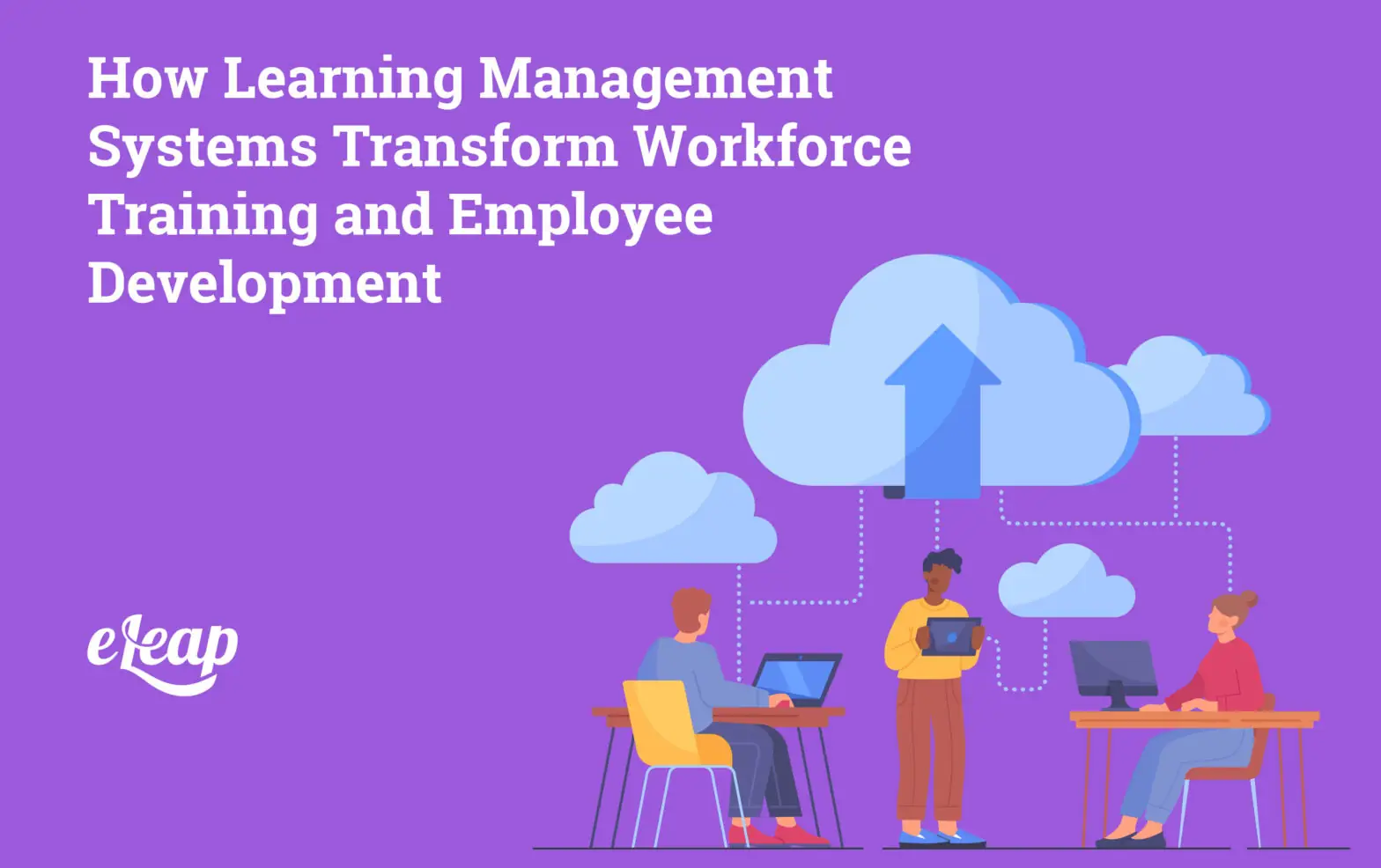 How Learning Management Systems Transform Workforce Training and Employee Development