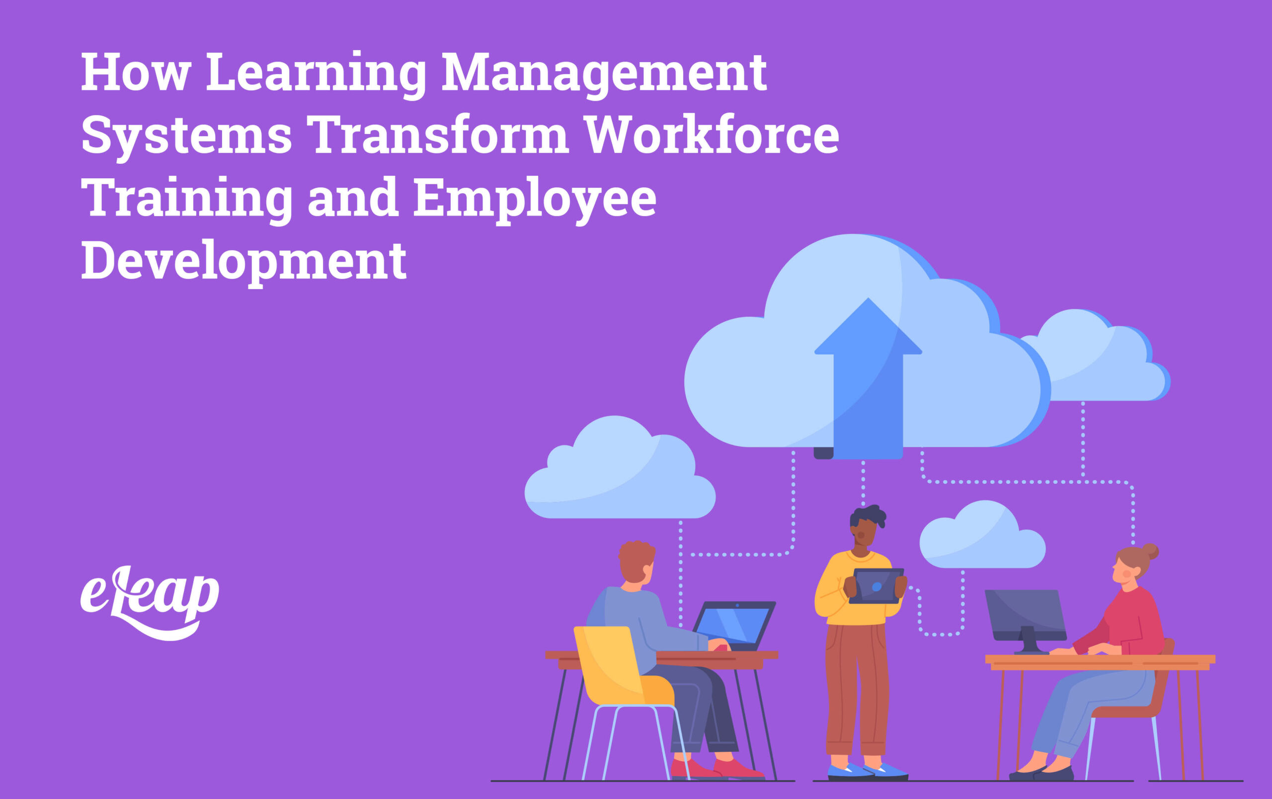 How Learning Management Systems Transform Workforce Training and