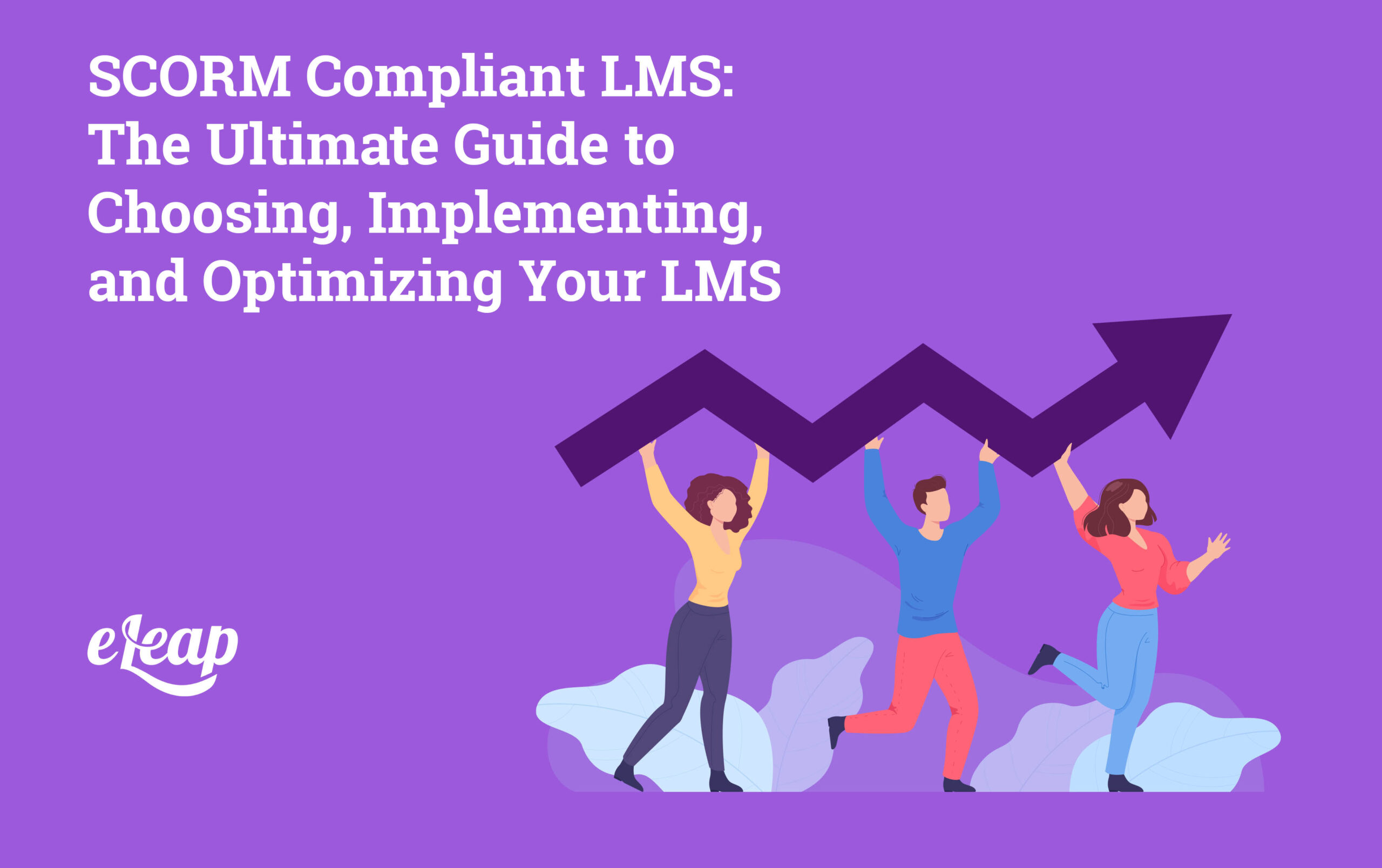SCORM Compliant LMS: The Ultimate Guide to Choosing, Implementing, and ...
