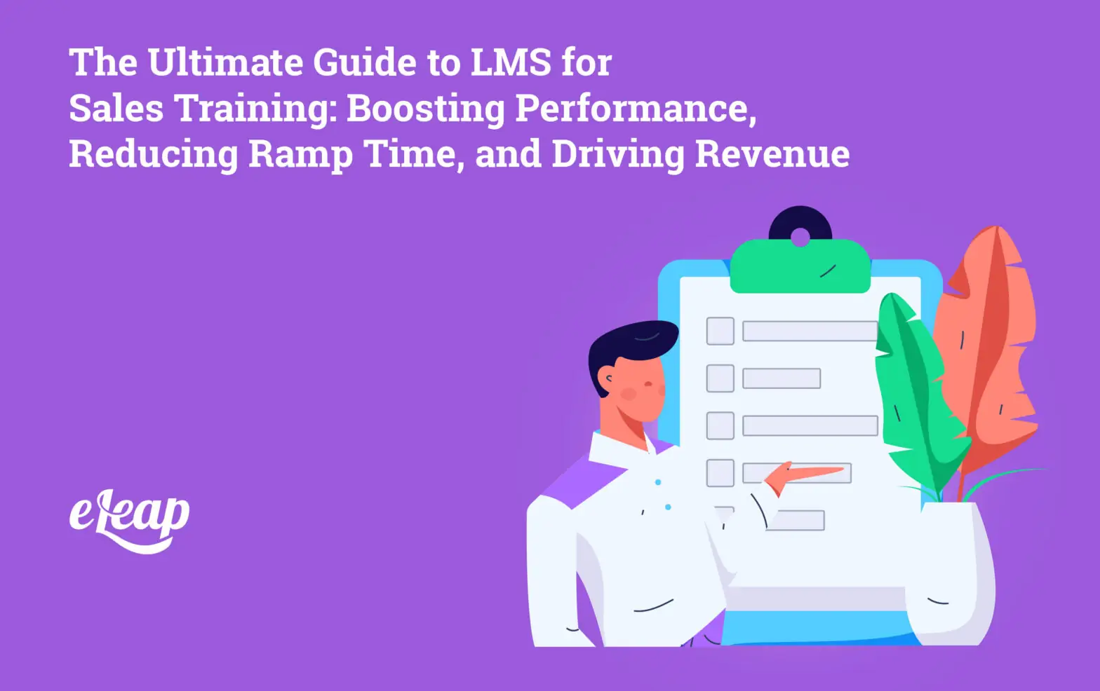 The Ultimate Guide to LMS for Sales Training: Boosting Performance, Reducing Ramp Time, and Driving Revenue