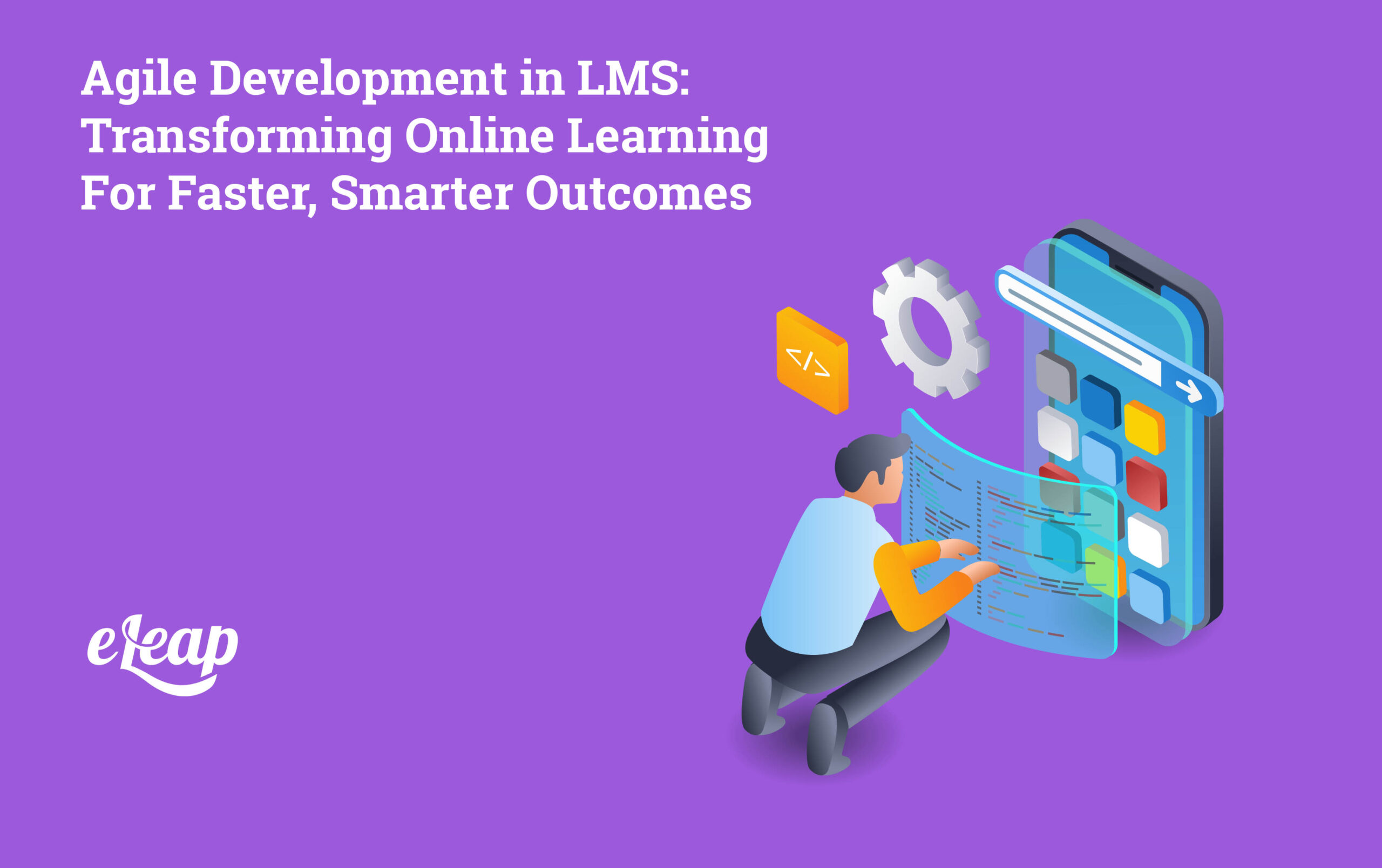 Agile Development in LMS: Transforming Online Learning for Faster ...
