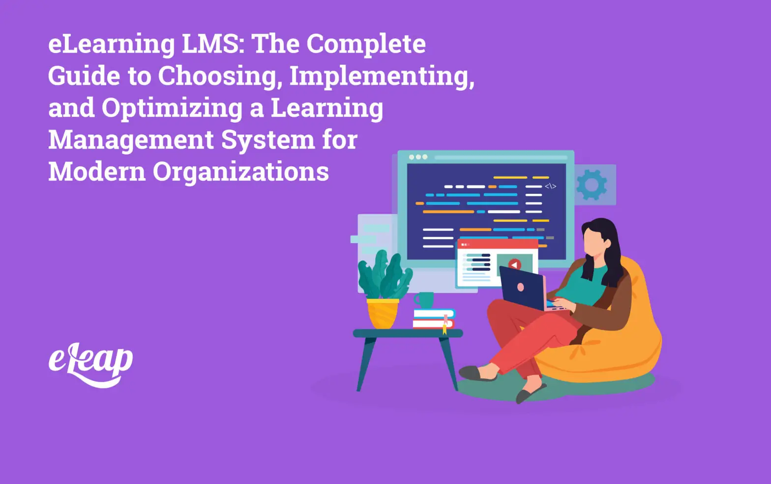 eLearning LMS: The Complete Guide to Choosing, Implementing, and Optimizing a Learning Management System for Modern Organizations