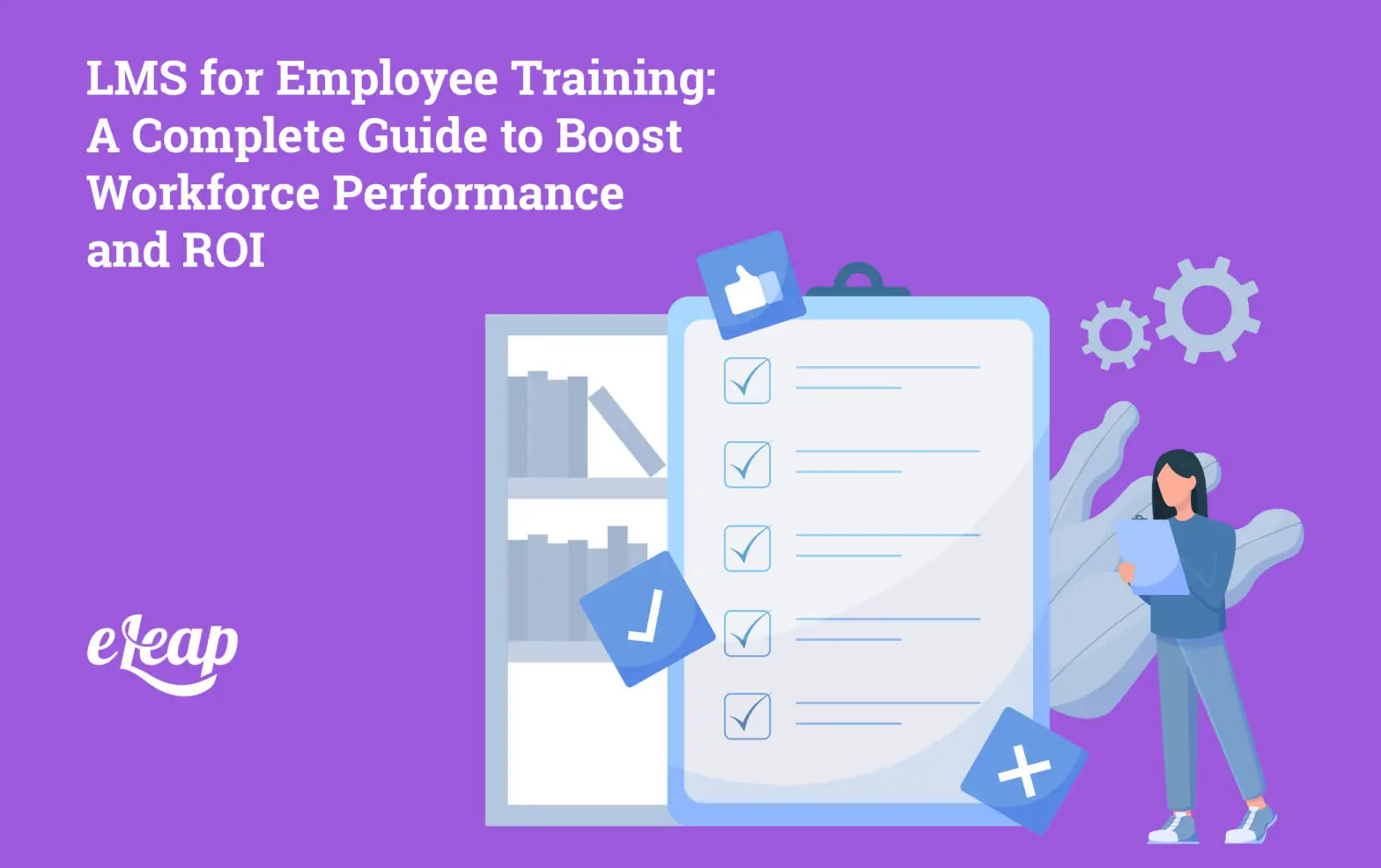 LMS for Employee Training: A Complete Guide to Boost Workforce Performance and ROI