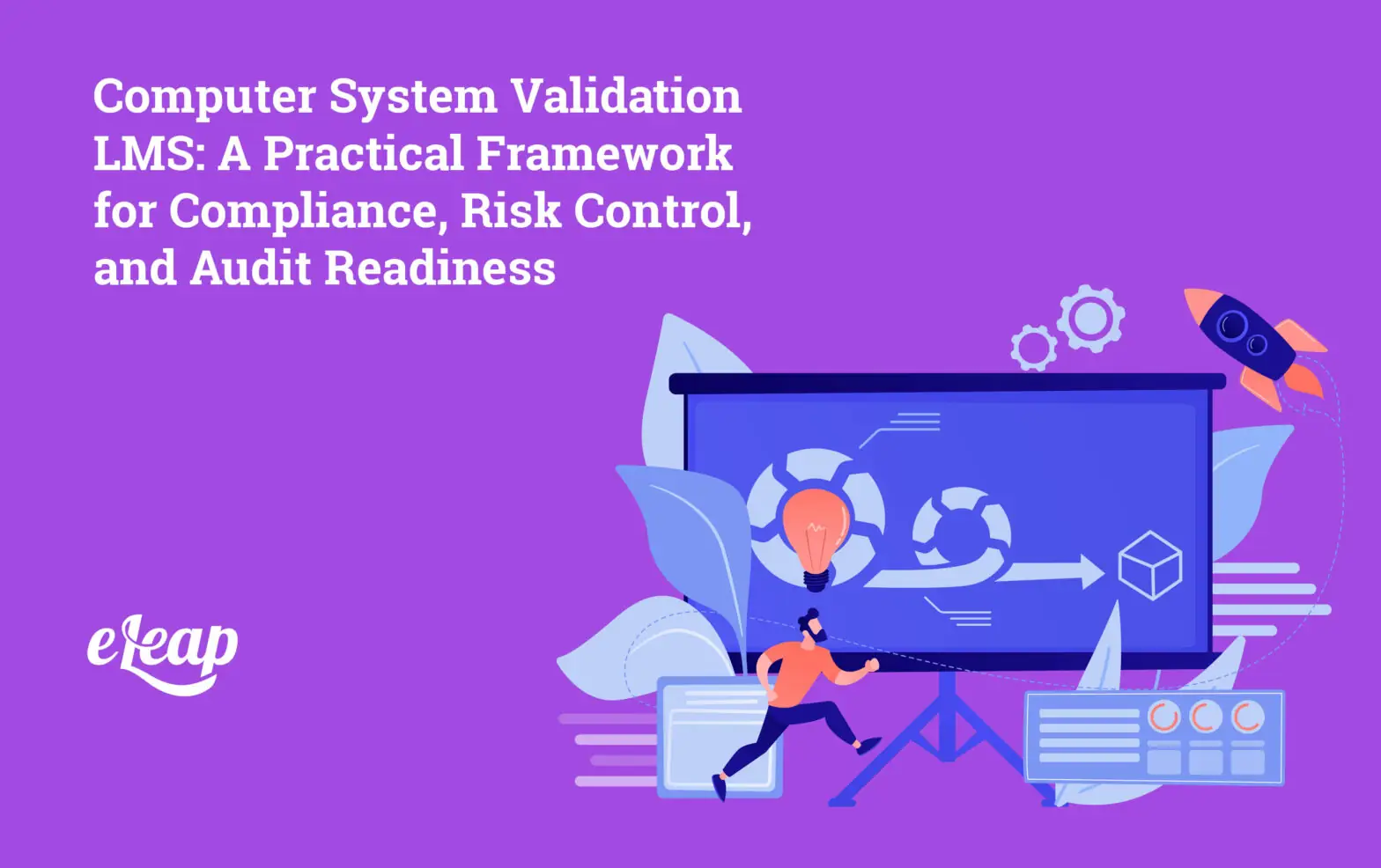 Computer System Validation LMS: A Practical Framework for Compliance, Risk Control, and Audit Readiness