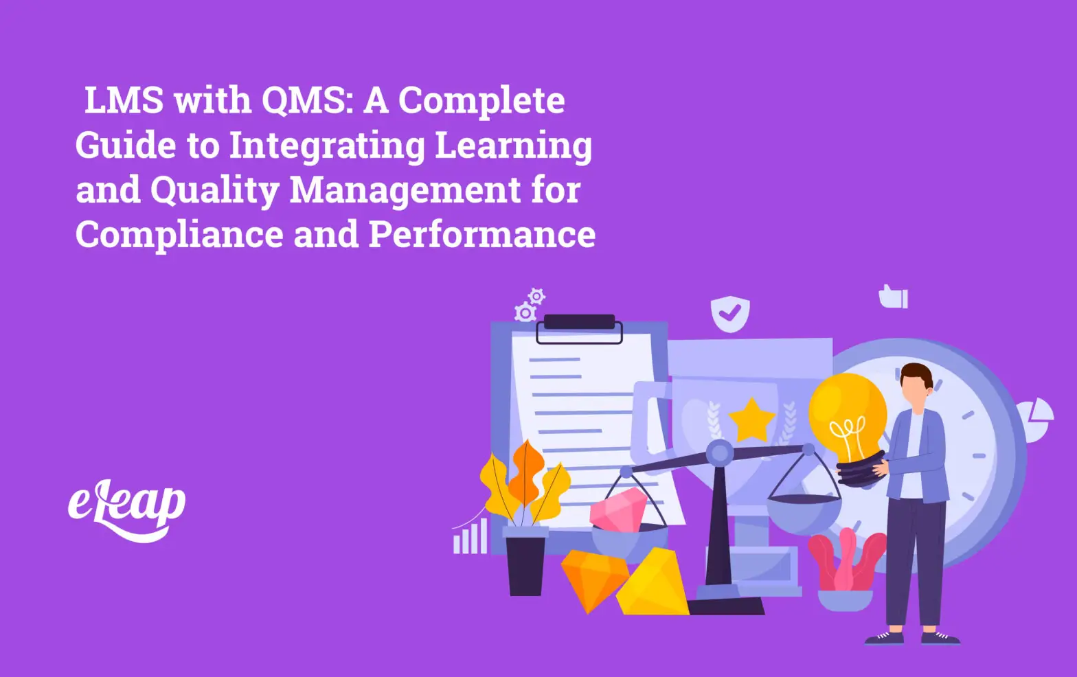 LMS with QMS: A Complete Guide to Integrating Learning and Quality Management for Compliance and Performance