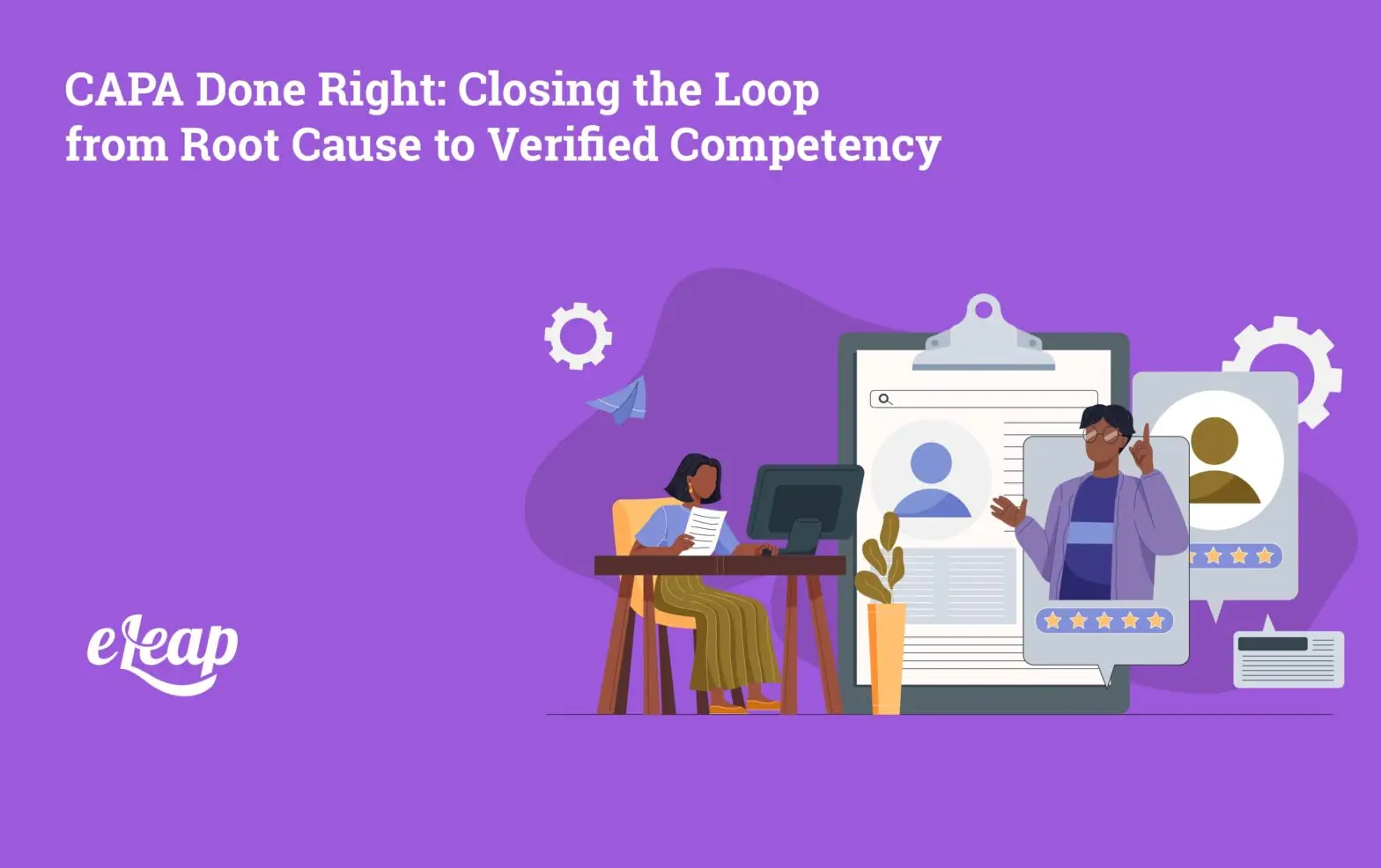 CAPA Done Right: Closing the Loop from Root Cause to Verified Competency