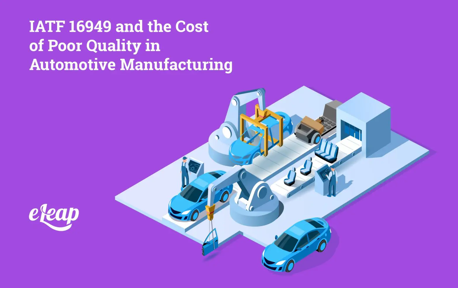 IATF 16949 and the Cost of Poor Quality in Automotive Manufacturing